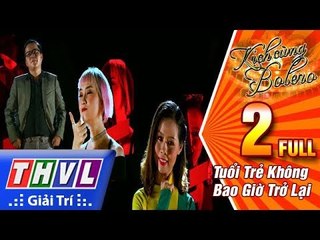 THVL l Kịch cùng Bolero Mùa 2 - Tập 2: Tuổi Trẻ Không Bao Giờ Trở Lại