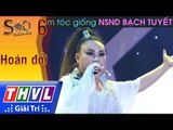 THVL | Huyền Trâm làm tóc giống NSND Bạch Tuyết và có màn trình diễn sôi động tại SAO NỐI NGÔI