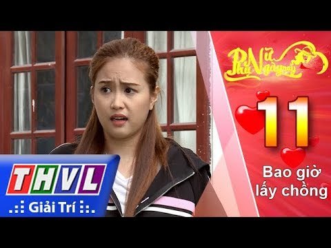 THVL | Phụ nữ ngày nay - Tập 11: Bao giờ lấy chồng