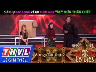 THVL | Kỳ tài lộ diện: Sư phụ Kao Long và giám khảo Thúy Nga "ác" hơn thần chết