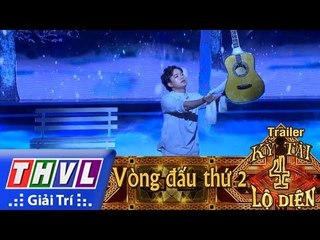 THVL | Kỳ tài lộ diện Mùa 2 - Tập 4: Vòng đấu thứ 2 - Trailer