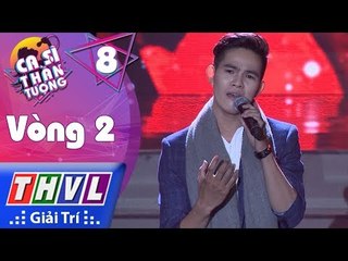 THVL | Ca sĩ thần tượng - Tập 8[3]: Vòng 2 | Tha thứ - Trương Tiến Thành