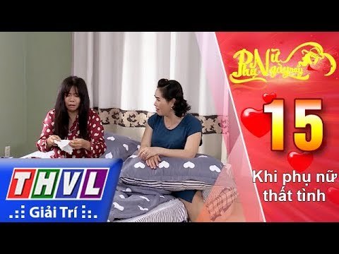THVL | Phụ nữ ngày nay - Tập 15: Khi phụ nữ thất tình