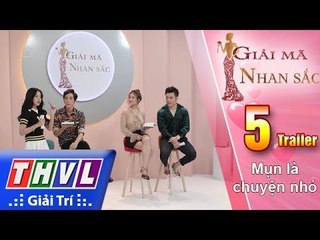 THVL l Giải mã nhan sắc - Tập 5: Mụn là chuyện nhỏ - Trailer