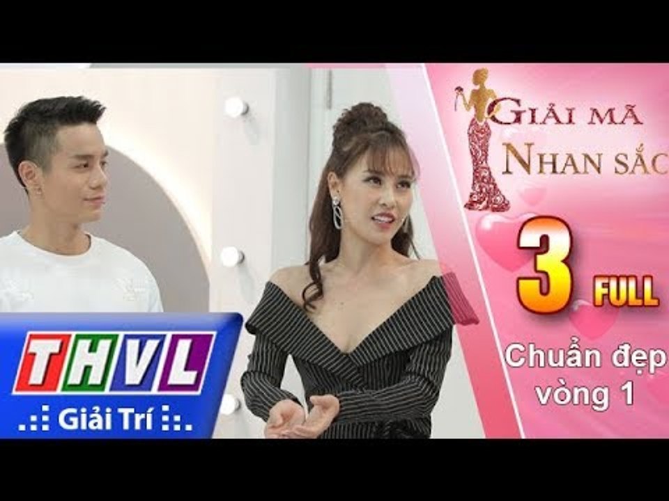 THVL | Giải mã nhan sắc - Tập 3: Chuẩn đẹp vòng 1