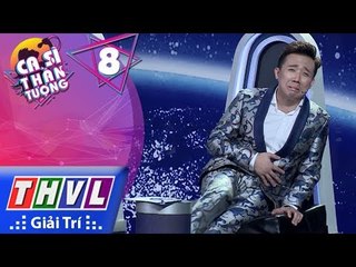 THVL | Trấn Thành mếu máo vì bị "soi" cân nặng trong Ca sĩ thần tượng