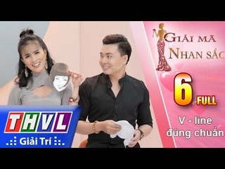 THVL | Giải mã nhan sắc - Tập 6: V-line đúng chuẩn