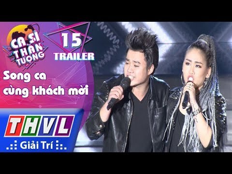 THVL | Ca sĩ thần tượng - Tập 15: Song ca cùng nghệ sĩ khách mời | Trailer