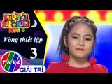 THVL | Thử tài siêu nhí Mùa 3 - Tập 3[3]: Ngọn lửa cao nguyên - Nguyễn Thị Phương Trinh