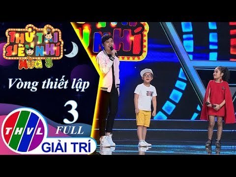 THVL | Thử tài siêu nhí Mùa 3 - Tập 3 FULL: Vòng thiết lập
