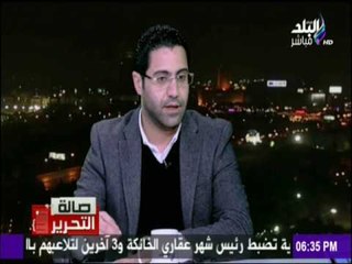 صالة التحرير - محمد نبوي:لايجوز توقيع اتفاقية ألا من رئيس الجمهورية والحكومة خارج الموضوع