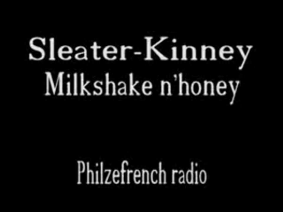 Sleater-Kinney - Milkshake n' honey