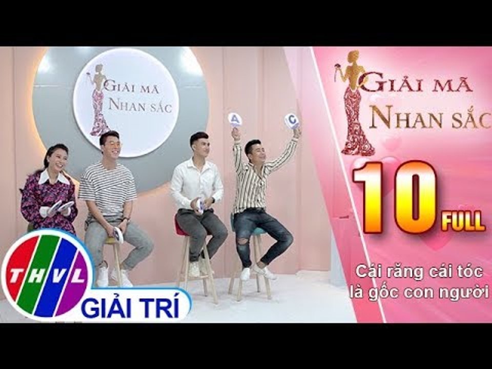 THVL | Giải mã nhan sắc - Tập 10: Cái răng cái tóc là gốc con người