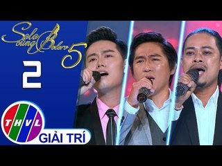 THVL | Solo cùng Bolero Mùa 5 – Tập 2[1]: Mười năm tình cũ – Tùng Anh, La Si Nal, Song Toàn