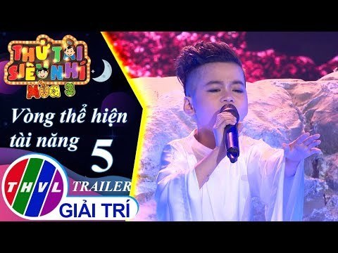 THVL | Thử tài siêu nhí Mùa 3 - Tập 5: Vòng thể hiện tài năng | Trailer