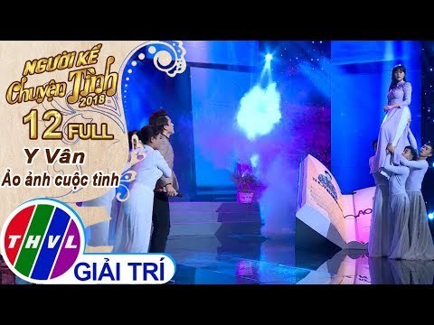 THVL | Người kể chuyện tình Mùa 2 - Tập 12: Y Vân - Ảo ảnh cuộc tình