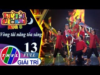 THVL | Thử tài siêu nhí - Tập 13: Vòng tài năng tỏa sáng