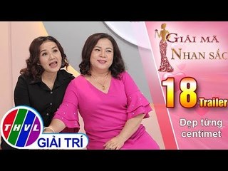THVL | Giải mã nhan sắc - Tập 18: Đẹp từng centimet - Trailer