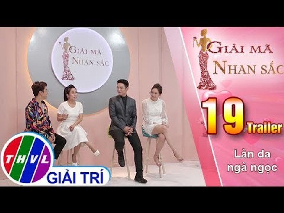 THVL | Giải mã nhan sắc - Tập 19: Làn da ngà ngọc - Trailer