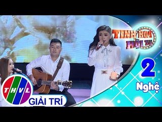 THVL | Tinh hoa hội tụ - Tập 2[6]: Nếu chỉ còn một ngày để sống - Tiêu Châu Như Quỳnh