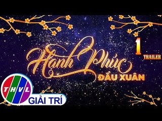 THVL | Hạnh phúc đầu xuân - Tập 1: Khởi động | Trailer