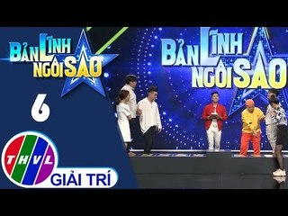 THVL | Bản lĩnh ngôi sao - Tập 6: Vòng 3 - Chinh phục đỉnh cao
