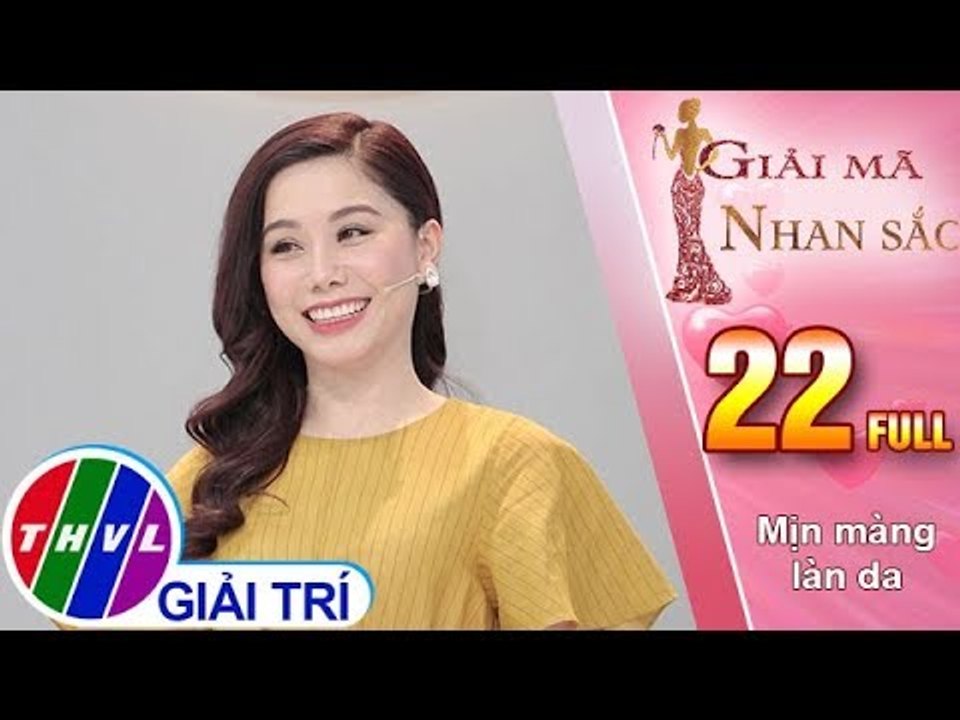 THVL | Giải mã nhan sắc - Tập 22: Mịn màng làn da