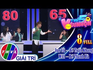 THVL | Thứ 5 vui nhộn – Tập 8 FULL: Diễn viên Jun Vũ – Bé Tuấn Khang, ca sĩ Will – Bé Thanh Hà