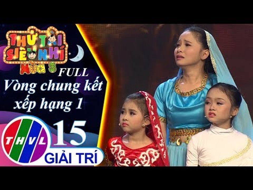THVL | Thử tài siêu nhí Mùa 3 - Tập 15: Vòng chung kết xếp hạng 1