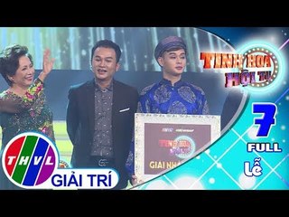 THVL | Tinh hoa hội tụ - Tập 7 FULL: Lễ