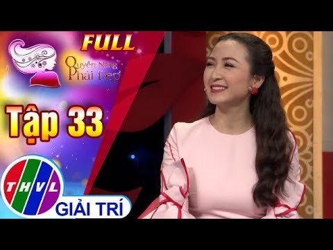 THVL | Quyền năng phái đẹp 2018 - Tập 33 FULL : Nhất mẹ nhì vợ