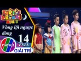 THVL | Thử tài siêu nhí Mùa 3 - Tập 14 FULL: Vòng lội ngược dòng