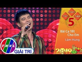 THVL | Xuân Phương Nam 2019 – Tập 5[2]: Bài ca Tết cho em - Lâm Hùng