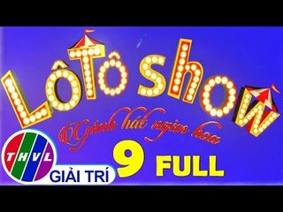 THVL | Lô tô show - Gánh hát ngàn hoa | Tập 9 FULL: Đặc sản vùng miền