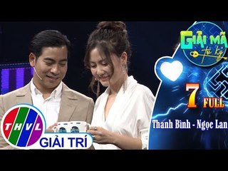 THVL | Giải mã tri kỷ - Tập 7: Diễn viên Thanh Bình - Ngọc Lan