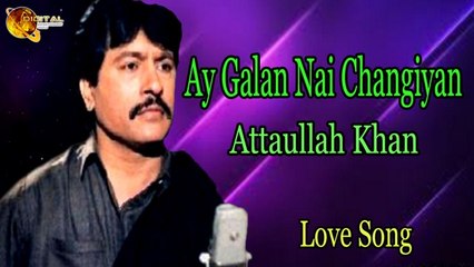 Ay Galan Nai Changiyan - Audio-Visual - Superhit - Attaullah Khan Esakhelvi - YouTube