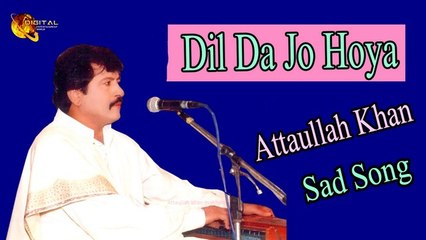 Dil Da Jo Hoya - Audio-Visual - Superhit - Attaullah Khan Esakhelvi