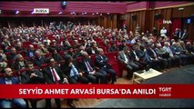 Seyyid Ahmet Arvasi Bursa'da Anıldı
