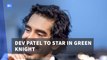 Dev Patel Will Be In 'Green Knight'