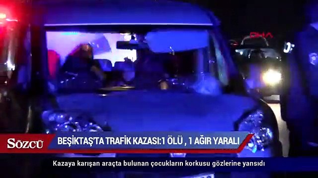 Beşiktaş’ta trafik kazası 1 ölü, 1 ağır yaralı