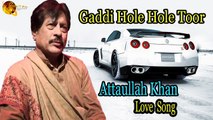 Gaddi Hole Hole Toor - Audio-Visual - Superhit - Attaullah Khan Esakhelvi
