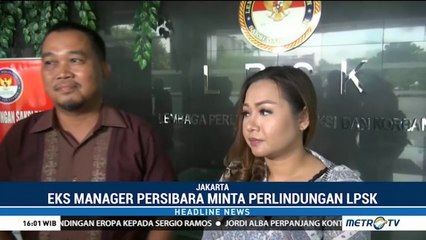 Eks Manajer Persibara Minta Perlindungan LPSK