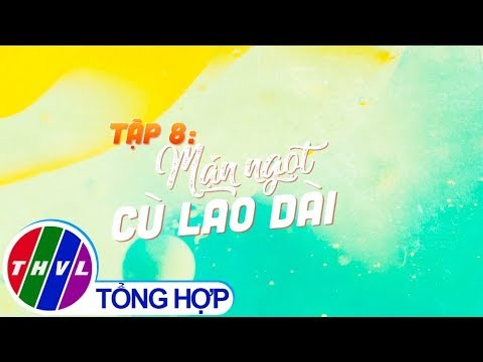 THVL l Ký sự truyền hình: Cù lao nước mặn - Tập 8: Mặn ngọt cù lao Dài