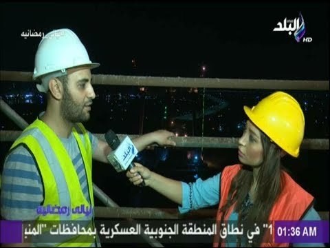 ليالي رمضانية - عمال مشروع«محور روض الفرج»: المشروع سيعمل على إنهاء مشكلة المرو وسيوفر 3 ساعات سفر