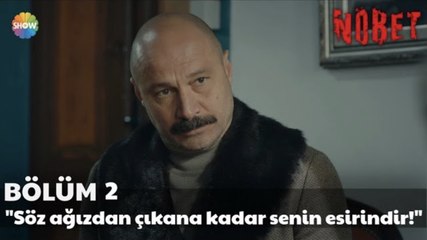 Nöbet 2. Bölüm | "Söz ağızdan çıkana kadar senin esirindir"