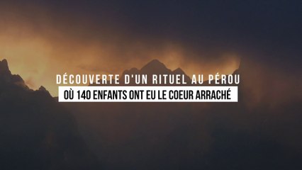 Découverte d'un rituel au Pérou où 140 enfants ont eu le coeur arraché