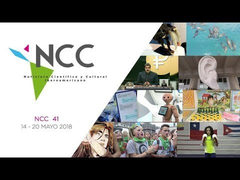 Noticiero Científico y Cultural Iberoamericano, emisión 41. Mayo 14 al 20 de mayo 2018.