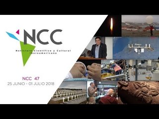 Noticiero Científico y Cultural Iberoamericano, emisión 47. 25 de junio al 01 de julio 2018.
