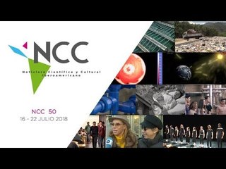 Noticiero Científico y Cultural Iberoamericano, emisión 50. 16 al 22 de julio 2018.