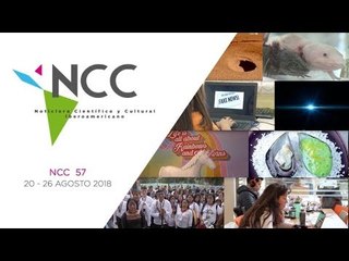 Noticiero Científico y Cultural Iberoamericano, emisión 57. 20 al 26 de agosto 2018.